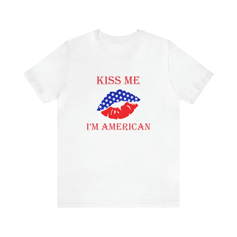 Kiss Me, I'm American Jersey Short Sleeve Tee - Soft & Comfortable - Patriotic Clothing - Made in the USA