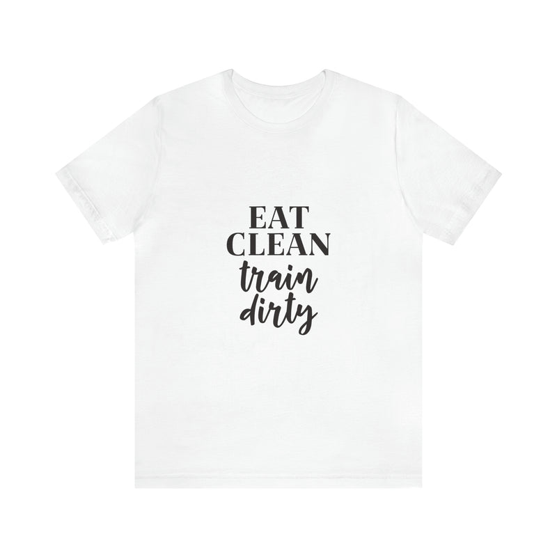 Eat Clean Train Dirty Jersey Short-Sleeve Tee - Motivational T-Shirt for Women & Men - Fitness Tee - Soft & Comfortable - Made in the USA