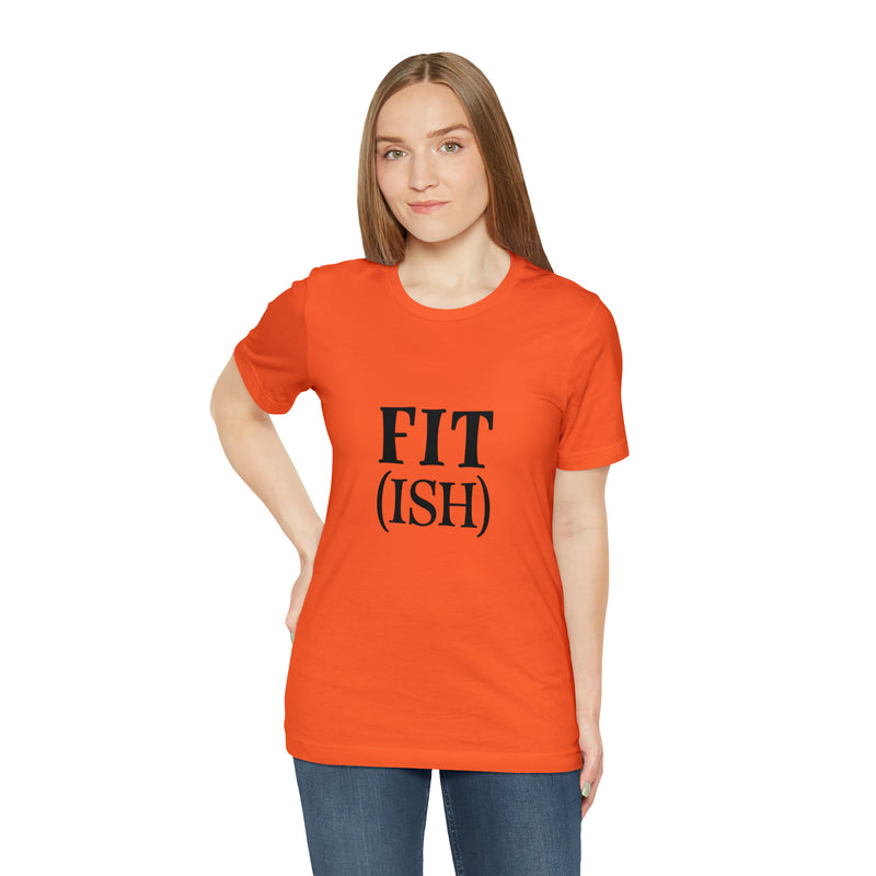 Fit (Ish) Fit-ish Unisex Jersey Short-Sleeve Tee - Funny & Motivational T-Shirt for Fitness Enthusiasts - Soft & Comfortable - Made in the USA