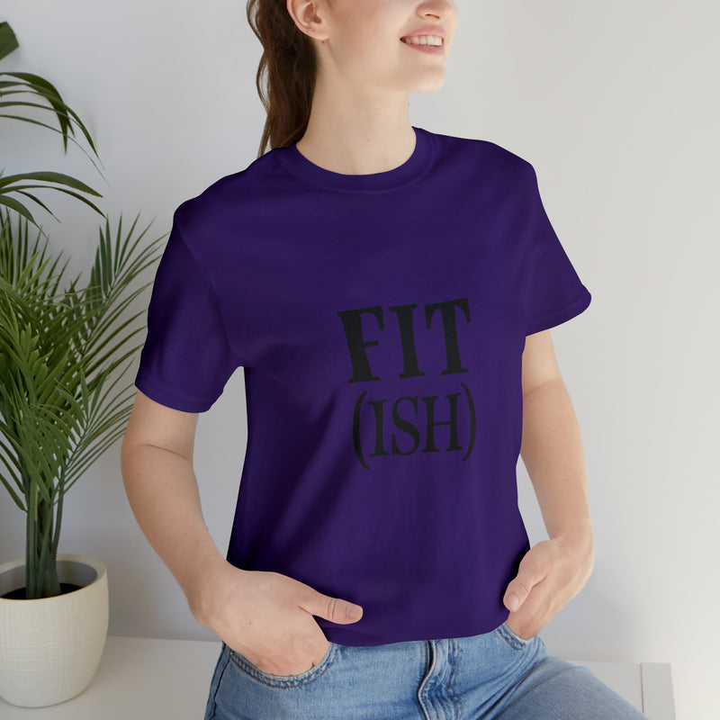 Fit (Ish) Fit-ish Unisex Jersey Short-Sleeve Tee - Funny & Motivational T-Shirt for Fitness Enthusiasts - Soft & Comfortable - Made in the USA