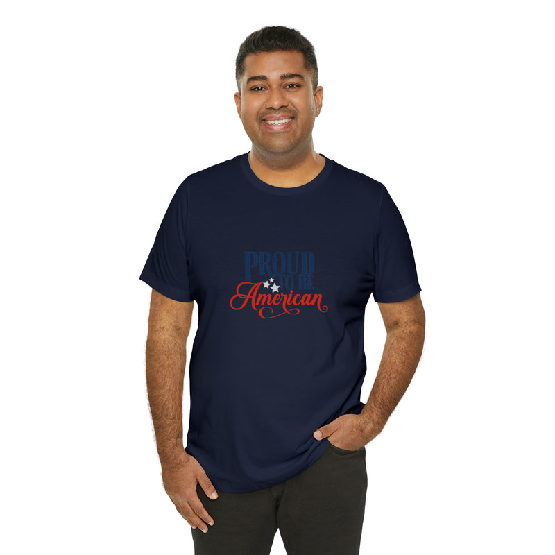 Proud to Be American Jersey Short Sleeve Tee - Soft & Comfortable - Patriotic Clothing - Made in the USA