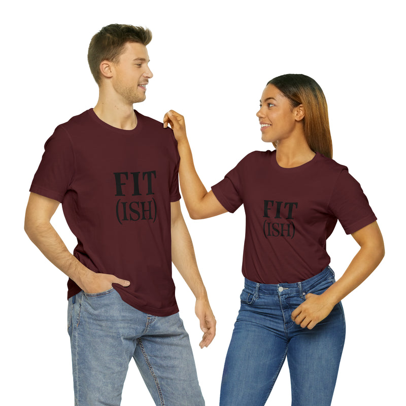 Fit (Ish) Fit-ish Unisex Jersey Short-Sleeve Tee - Funny & Motivational T-Shirt for Fitness Enthusiasts - Soft & Comfortable - Made in the USA