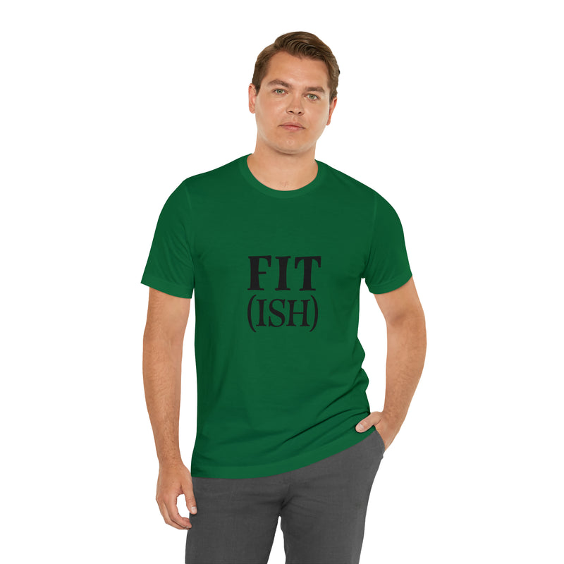 Fit (Ish) Fit-ish Unisex Jersey Short-Sleeve Tee - Funny & Motivational T-Shirt for Fitness Enthusiasts - Soft & Comfortable - Made in the USA