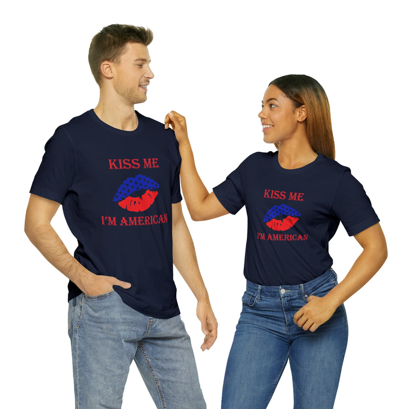 Kiss Me, I'm American Jersey Short Sleeve Tee - Soft & Comfortable - Patriotic Clothing - Made in the USA