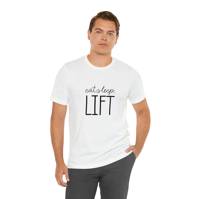 Eat Sleep Lift Unisex Jersey Short-Sleeve Tee - Motivational T-Shirt for Women & Men - Gym Tee - Soft & Comfortable - Made in the USA