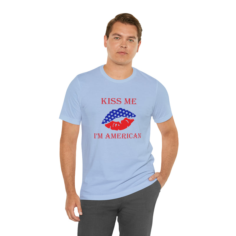 Kiss Me, I'm American Jersey Short Sleeve Tee - Soft & Comfortable - Patriotic Clothing - Made in the USA