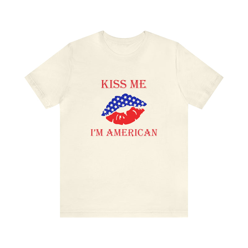 Kiss Me, I'm American Jersey Short Sleeve Tee - Soft & Comfortable - Patriotic Clothing - Made in the USA