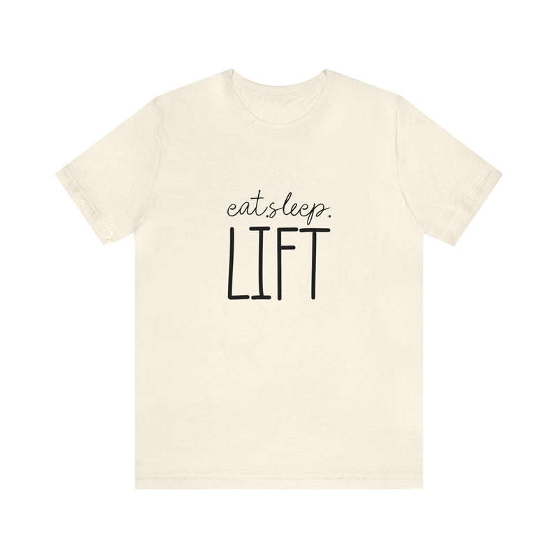 Eat Sleep Lift Unisex Jersey Short-Sleeve Tee - Motivational T-Shirt for Women & Men - Gym Tee - Soft & Comfortable - Made in the USA