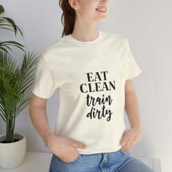 Eat Clean Train Dirty Jersey Short-Sleeve Tee - Motivational T-Shirt for Women & Men - Fitness Tee - Soft & Comfortable - Made in the USA