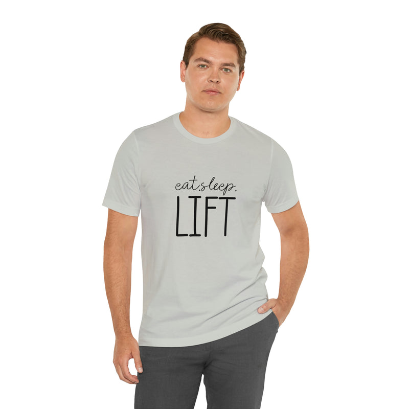 Eat Sleep Lift Unisex Jersey Short-Sleeve Tee - Motivational T-Shirt for Women & Men - Gym Tee - Soft & Comfortable - Made in the USA