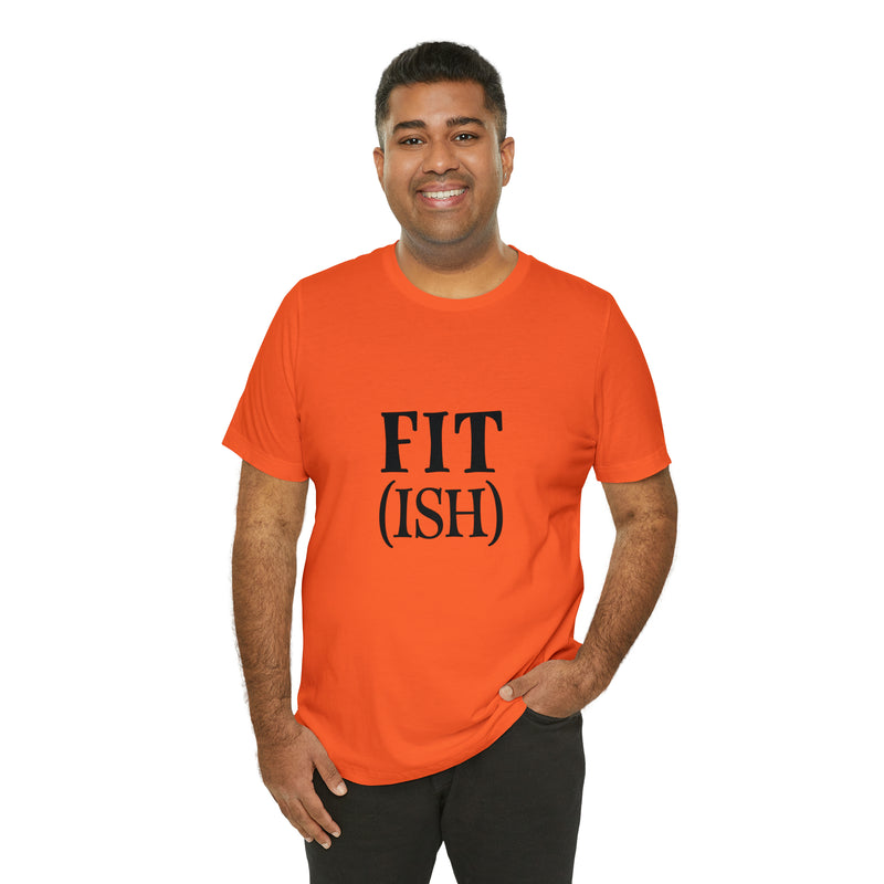 Fit (Ish) Fit-ish Unisex Jersey Short-Sleeve Tee - Funny & Motivational T-Shirt for Fitness Enthusiasts - Soft & Comfortable - Made in the USA