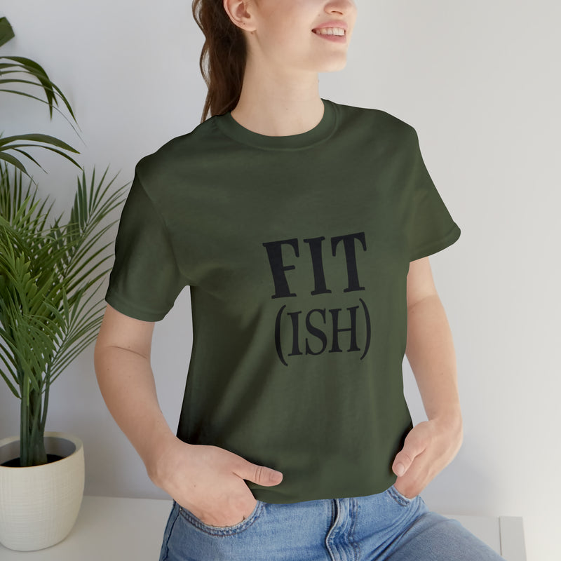 Fit (Ish) Fit-ish Unisex Jersey Short-Sleeve Tee - Funny & Motivational T-Shirt for Fitness Enthusiasts - Soft & Comfortable - Made in the USA