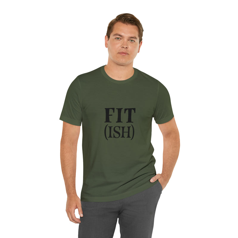 Fit (Ish) Fit-ish Unisex Jersey Short-Sleeve Tee - Funny & Motivational T-Shirt for Fitness Enthusiasts - Soft & Comfortable - Made in the USA