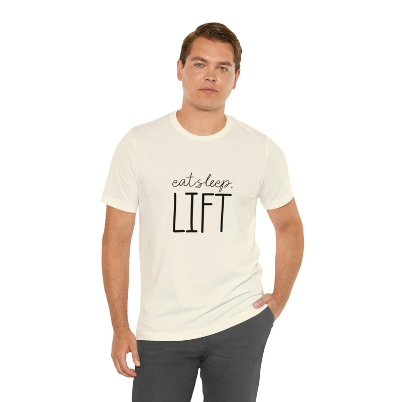 Eat Sleep Lift Unisex Jersey Short-Sleeve Tee - Motivational T-Shirt for Women & Men - Gym Tee - Soft & Comfortable - Made in the USA