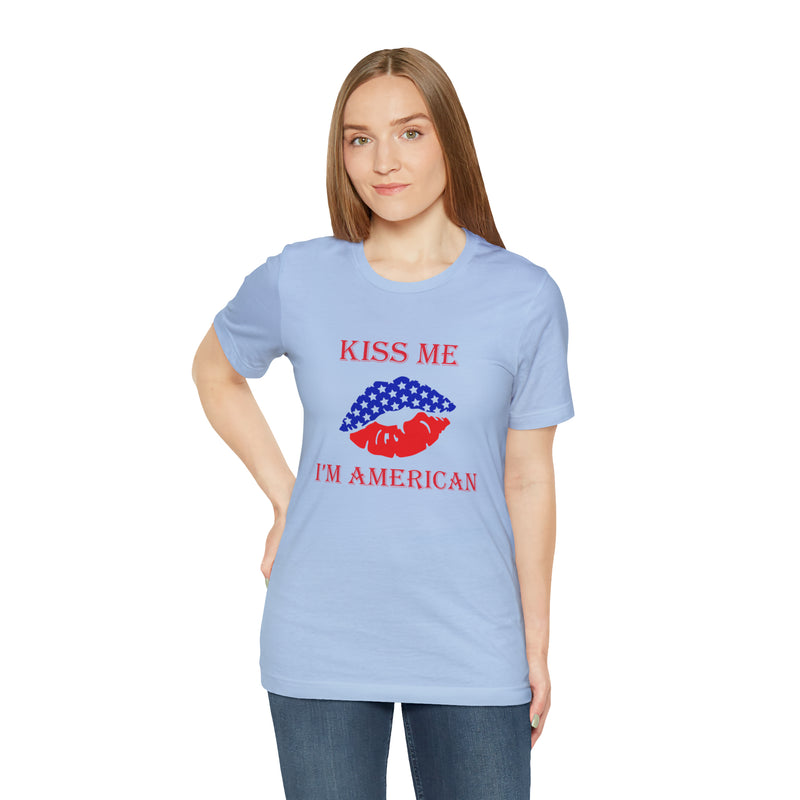 Kiss Me, I'm American Jersey Short Sleeve Tee - Soft & Comfortable - Patriotic Clothing - Made in the USA