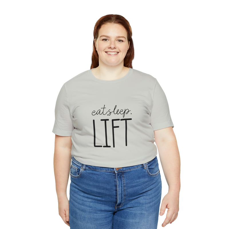 Eat Sleep Lift Unisex Jersey Short-Sleeve Tee - Motivational T-Shirt for Women & Men - Gym Tee - Soft & Comfortable - Made in the USA