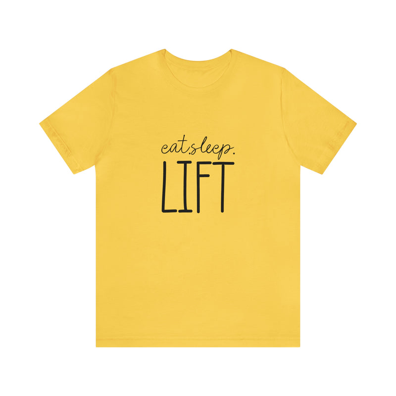 Eat Sleep Lift Unisex Jersey Short-Sleeve Tee - Motivational T-Shirt for Women & Men - Gym Tee - Soft & Comfortable - Made in the USA