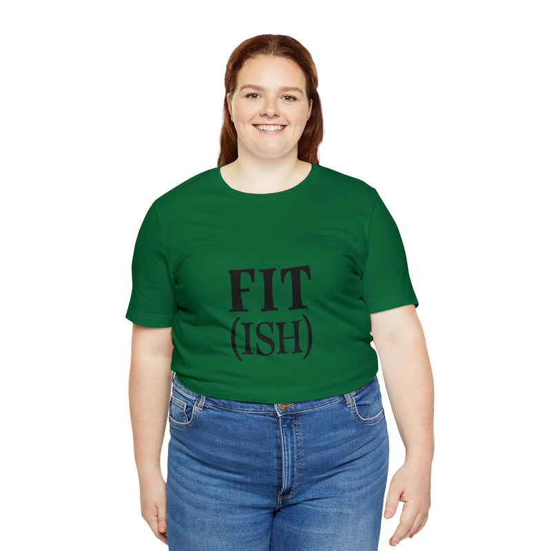 Fit (Ish) Fit-ish Unisex Jersey Short-Sleeve Tee - Funny & Motivational T-Shirt for Fitness Enthusiasts - Soft & Comfortable - Made in the USA